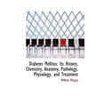 thumbnail image 1 of Diabetes Mellitus: Its History, Chemistry, Anatomy, Pathology, Physiology, and Treatment (Paperback), 1 of 1