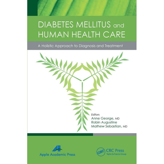 Diabetes Mellitus and Human Health Care: A Holistic Approach to Diagnosis and Treatment, (Paperback)