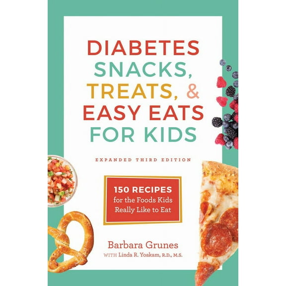 Diabetes Snacks, Treats, and Easy Eats for Kids: 150 Recipes for the Foods Kids Really Like to Eat, (Paperback)