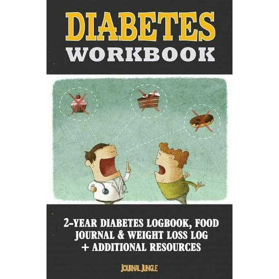 Diabetes Workbook: 24-Month Diabetes Self Management Workbook (Contains Blood Sugar Log, Weight Loss Log, Nutrient Guide, (Paperback)