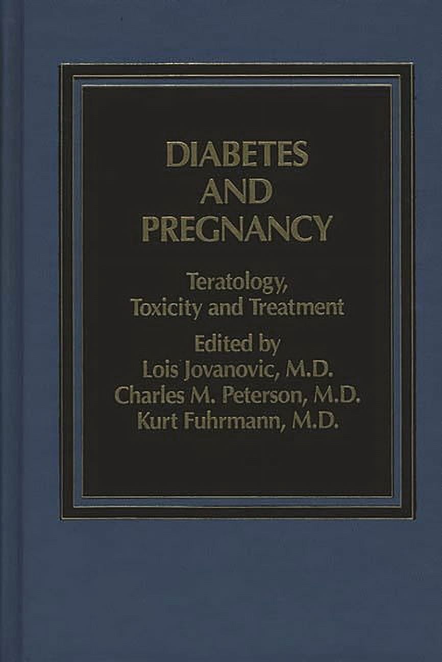 Diabetes and Pregnancy: Teratology, Toxicity and Treatment, (Hardcover)