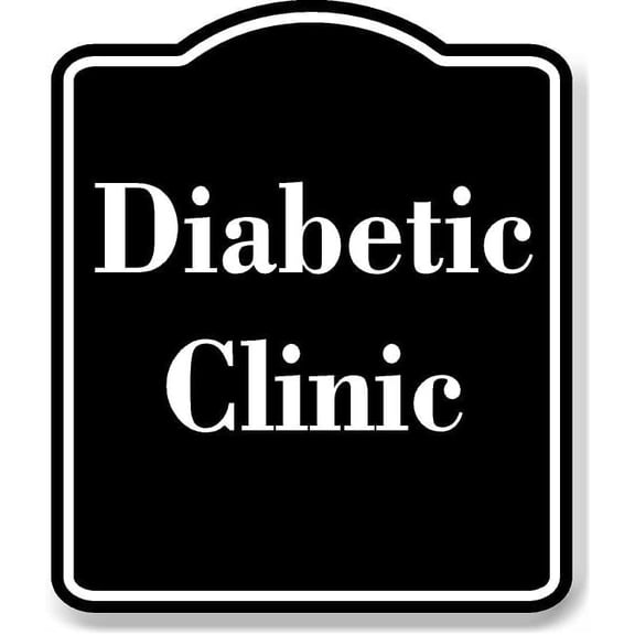 Diabetic Clinic BLACK Aluminum Composite Sign Aluminum Composite Sign 15''x18''