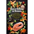 thumbnail image 1 of Diabetic Cookbook For Beginners: Fast And Healthy Diabetic Recipes For The Newly Diagnosed, 1 of 1
