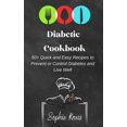 thumbnail image 1 of Diabetic Cookbook: 50+ Quick and Easy Recipes to Prevent or Control Diabetes and Live Well, (Hardcover), 1 of 1