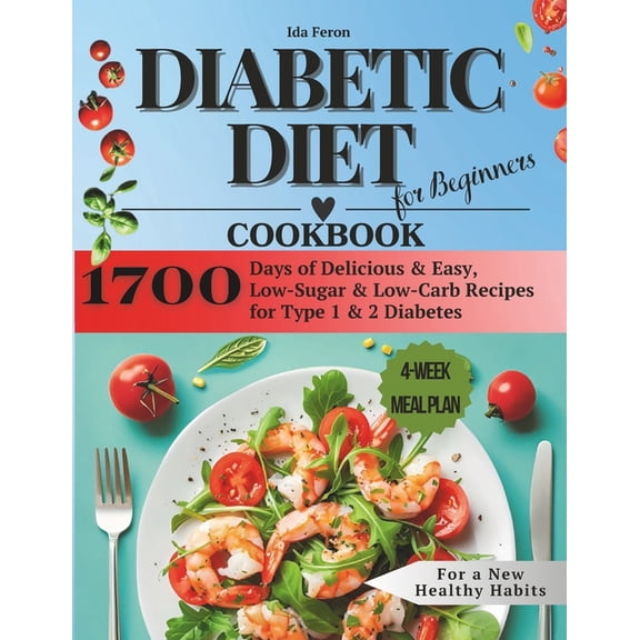 Diabetic Diet Cookbook for Beginners: 1700 Days of Delicious & Easy, Low-Sugar & Low-Carb Recipes for Type 1 & 2 Diabete, (Paperback)
