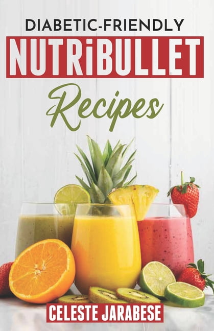 Diabetic Friendly Nutribullet Recipes