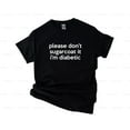 thumbnail image 1 of Diabetic Joke Pun People With Diabetes Funny Gift Awareness Humor Saying,T-Shirt, SW, Hoodie Unisex, up to 5XL, 1 of 5
