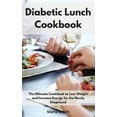 thumbnail image 1 of Diabetic Lunch Cookbook : The Ultimate Cookbook to Lose Weight and Increase Energy for the Newly Diagnosed (Hardcover), 1 of 1