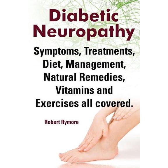 Diabetic Neuropathy Treatments, Diet, Management, Vitamins, Exercises (Paperback)