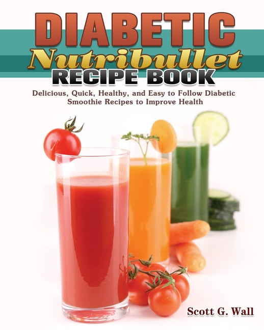 https://i5.walmartimages.com/seo/Diabetic-Nutribullet-Recipe-Book-Delicious-Quick-Healthy-and-Easy-to-Follow-Diabetic-Smoothie-Recipes-to-Improve-Health-Paperback-9781649847669_07038ba2-c55d-4445-bb7e-117a3a8887c6.652c0555552e1c2289d6704f4b5672ec.jpeg