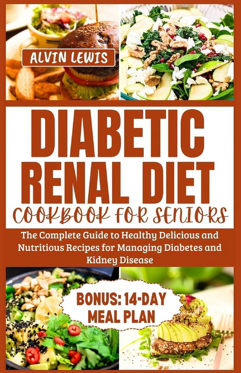 Diabetic Renal Diet Cookbook for Seniors: The Complete Guide to Healthy ...