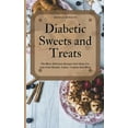 thumbnail image 1 of Diabetic Sweets and Treats : The Most Delicious Recipes And Ideas For Low-Carb Breads, Cakes, Cookies And More (Hardcover), 1 of 1