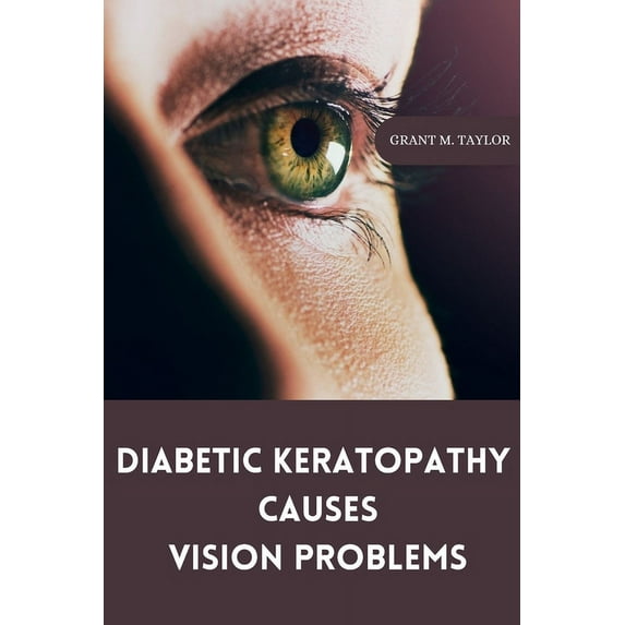 Diabetic keratopathy causes vision problems, (Paperback)