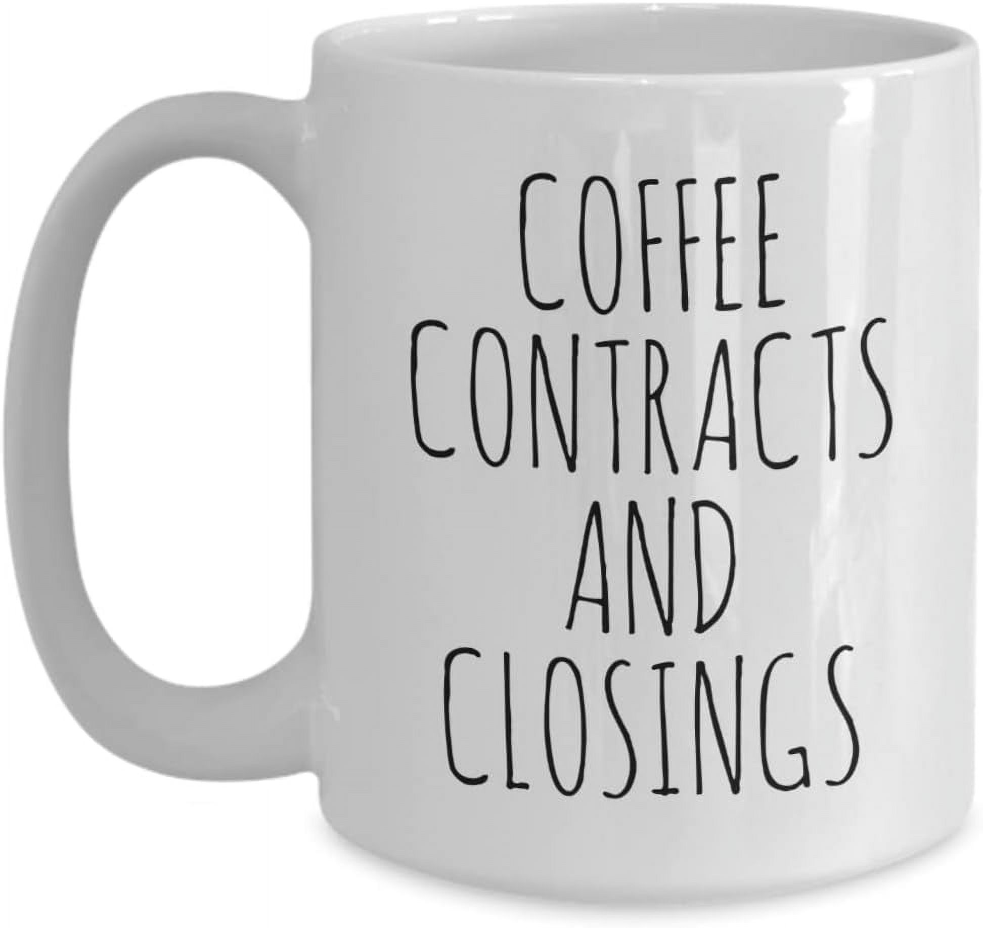 Coffee Contracts and Closings Mug Coffee Cup Real Estate Agent Gift