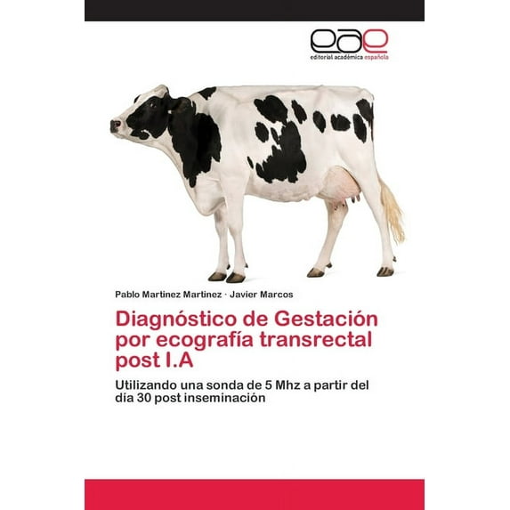 Diagnóstico de Gestación por ecografía transrectal post I.A (Paperback)
