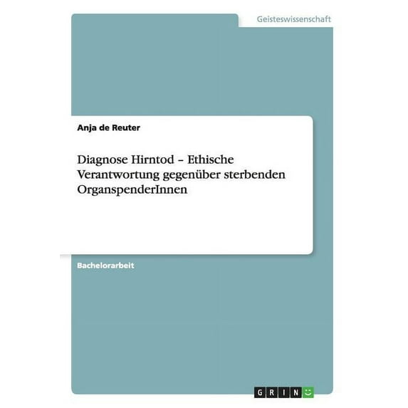 Diagnose Hirntod - Ethische Verantwortung gegenüber sterbenden OrganspenderInnen (Paperback)