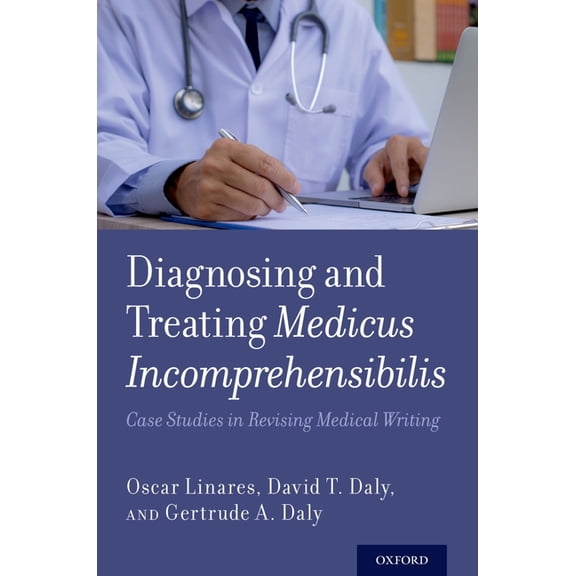 Diagnosing and Treating Medicus Incomprehensibilis: Case Studies in Revising Medical Writing, (Paperback)