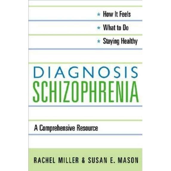 Diagnosis: Schizophrenia: A Comprehensive Resource for Consumers, Families, and Helping Professionals, (Hardcover)