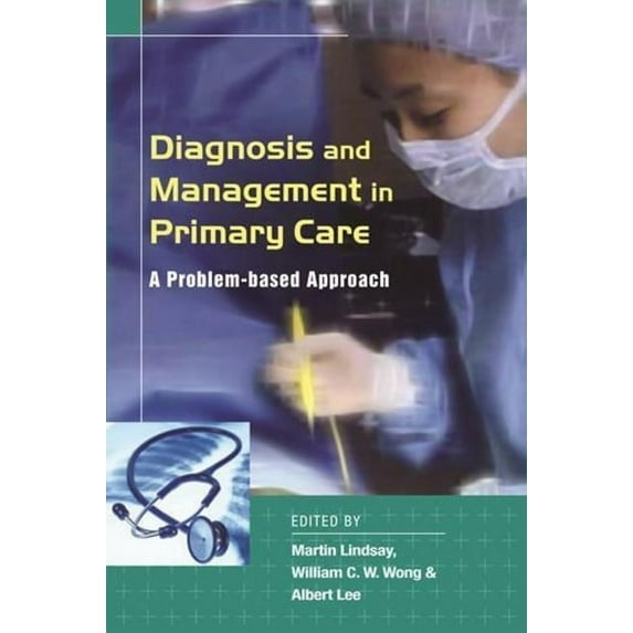 Diagnosis and Management in Primary Care: A Problem-Based Approach (Paperback)