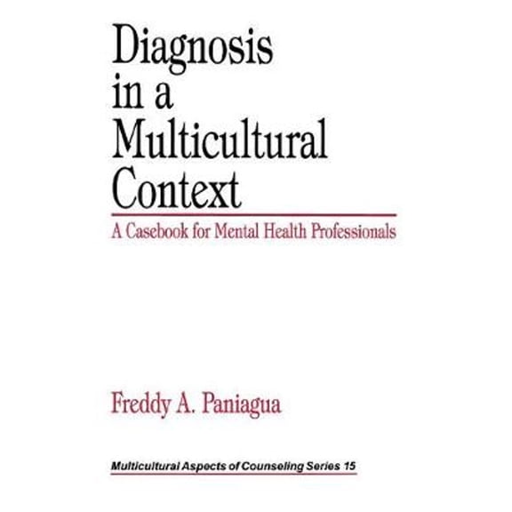 Pre-Owned Diagnosis in a Multicultural Context: A Casebook for Mental Health Professionals (Hardcover) by Freddy A Paniagua