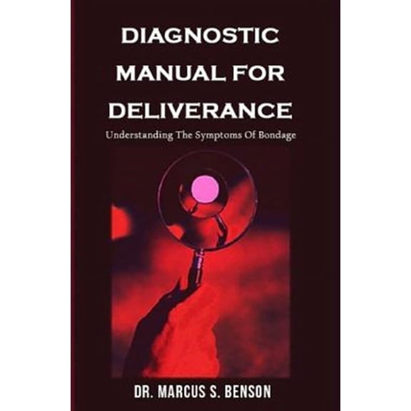 Diagnosistic Manual for Deliverance : Understanding the Symptoms of Bondage