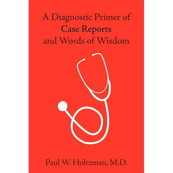 Diagnostic Primer of Case Reports and Words of Wisdom