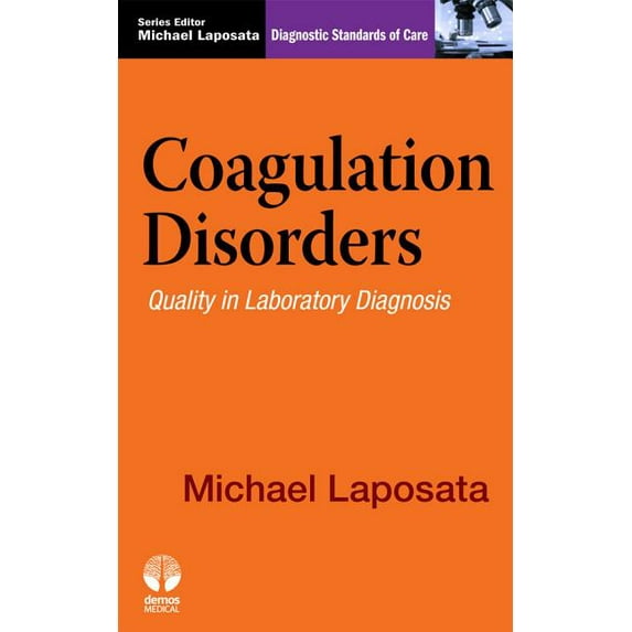 Diagnostic Standards of Care: Coagulation Disorders : Quality in Laboratory Diagnosis (Paperback)