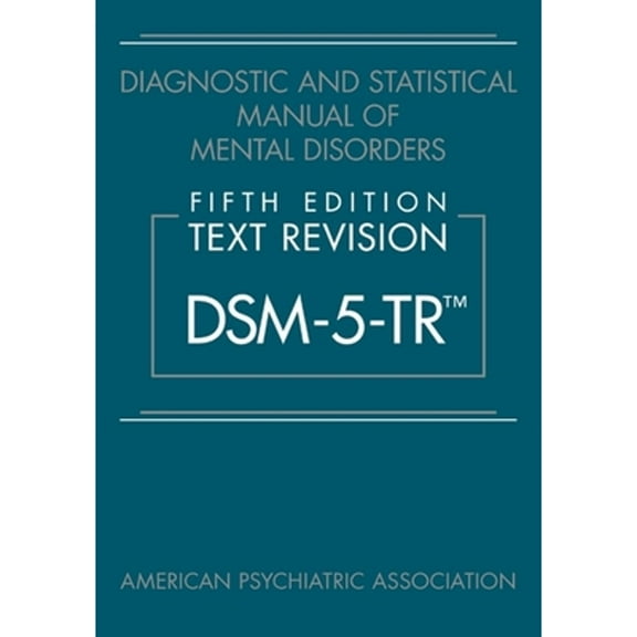 Pre-Owned Diagnostic and Statistical Manual of Mental Disorders, Fifth Edition, Text Revision (Dsm-5-Tr(r)), 9780890425756, 0890425752, Hardcover, 5 edition