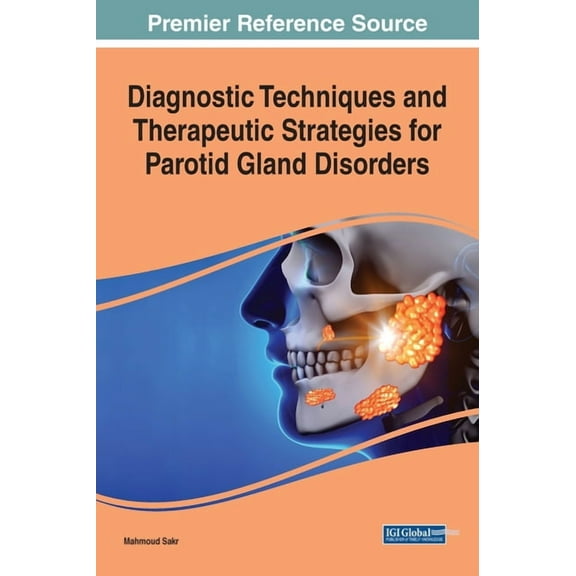 Diagnostic Techniques and Therapeutic Strategies for Parotid Gland Disorders, (Hardcover)