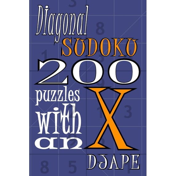 Diagonal Sudoku: 200 Puzzles With An X (Paperback) by Dj Ape