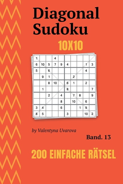 Diagonal Sudoku Diagonal Sudoku: 200 Einfache RÃ¤tsel 10x10 band. 13, Book 13, (Paperback)