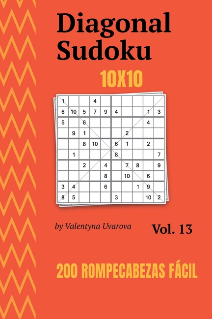 Diagonal Sudoku Diagonal Sudoku: 200 Rompecabezas Fácil 10x10 vol. 13, Book 13, (Paperback)
