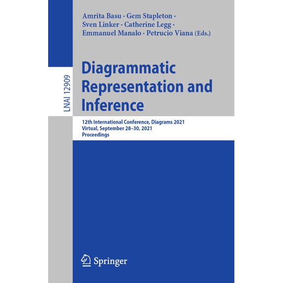 Diagrammatic Representation and Inference: 12th International Conference, Diagrams 2021, Virtual, September 28-30, 2021,, (Paperback)
