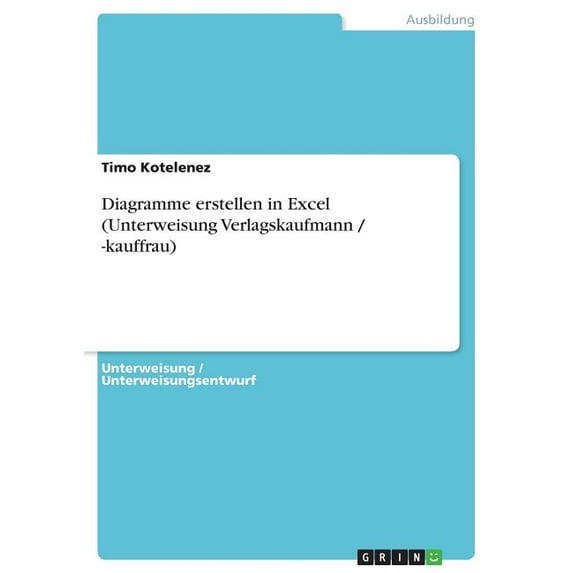 Diagramme erstellen in Excel (Unterweisung Verlagskaufmann / -kauffrau), (Paperback)