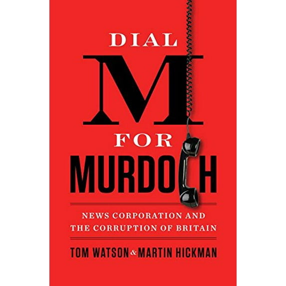 Pre-Owned Dial M for Murdoch: News Corporation and the Corruption of Britain (Hardcover) 0399162631 9780399162633
