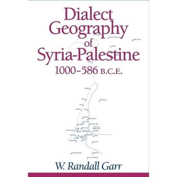 Dialect Geography of Syria-Palestine, 1000-586 Bce, (Hardcover)