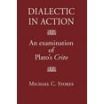 thumbnail image 1 of Dialectic in Action: An Examination of Plato's Crito (Hardcover), 1 of 1