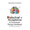 thumbnail image 1 of Dialectical + Acceptance &amp; Commitment Therapy Workbook: 50+ DBT &amp; ACT Skills &amp; Guided Mindfulness Meditation, (Paperback), 1 of 1