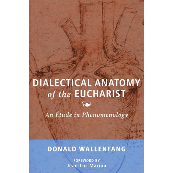 Dialectical Anatomy of the Eucharist (Paperback)