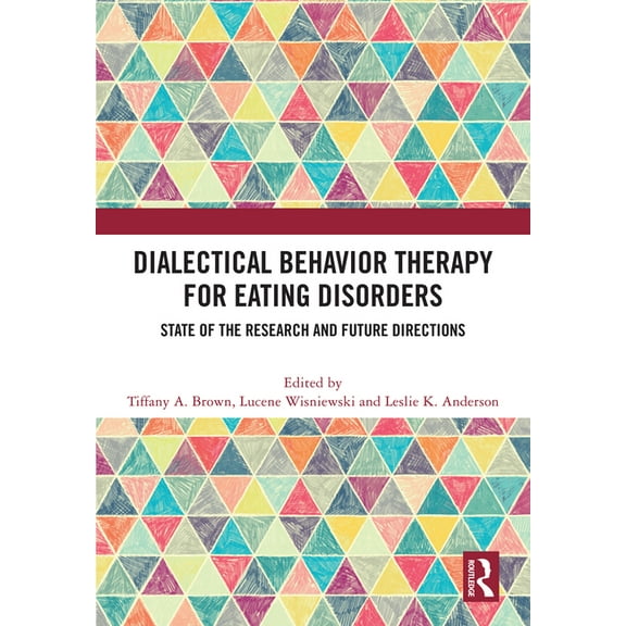 Dialectical Behavior Therapy for Eating Disorders: State of the Research and Future Directions, (Hardcover)