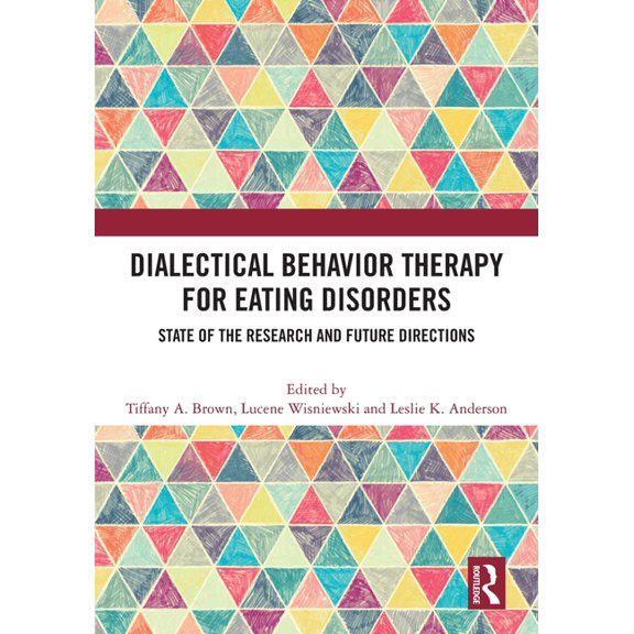 Dialectical Behavior Therapy for Eating Disorders: State of the Research and Future Directions, (Paperback)