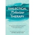 thumbnail image 1 of Dialectical Behaviour Therapy: Discover the Proven Power of DBT For Emotion Regulation, Panic &amp; Worry, Anxiety, and , (Paperback), 1 of 1