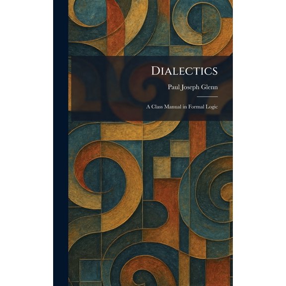 Dialectics: A Class Manual in Formal Logic, (Hardcover)