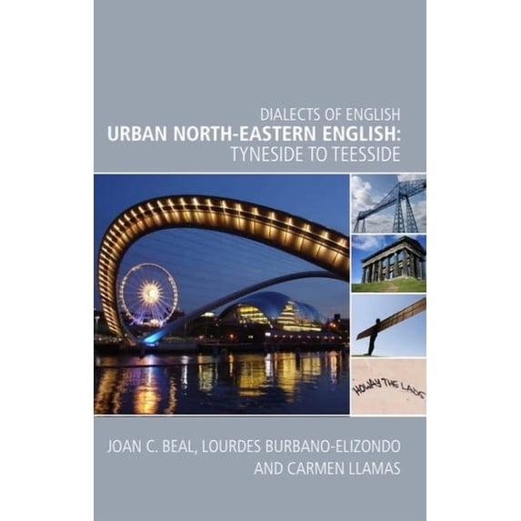 Dialects of English Urban North-Eastern English: Tyneside to Teesside, (Paperback)