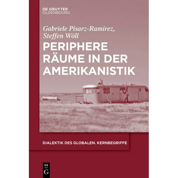 Dialektik Des Globalen Periphere Räume in der Amerikanistik, Book 3, (Paperback)