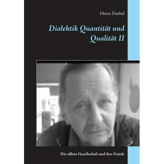 Dialektik Quantität und Qualität II: Die offene Gesellschaft und ihre Feinde, (Paperback)
