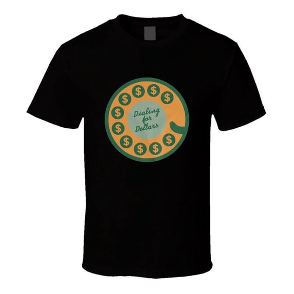 Dialing For Dollars T Shirt