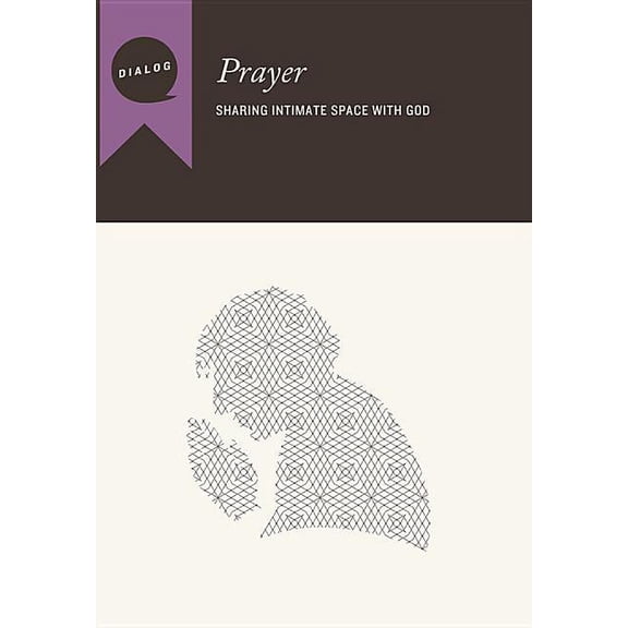 Dialog Prayer: Sharing Intimate Space with God, Participant's Guide, (Paperback)