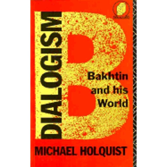 Pre-Owned Dialogism: Bakhtin and His World (Paperback) by Michael Holquist