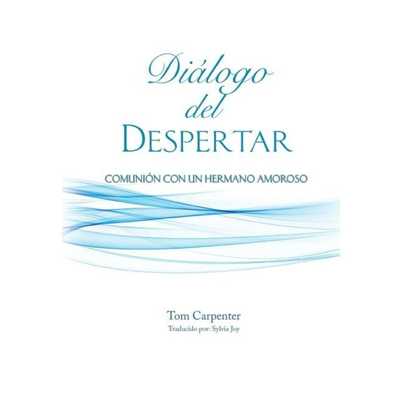Dialogo Del Despertar: Comunion Con Un Hermano Amoroso, (Paperback)